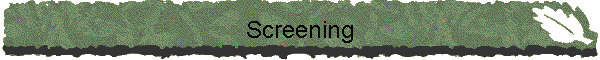 Screening
