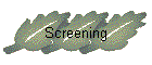 Screening
