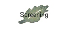 Screening